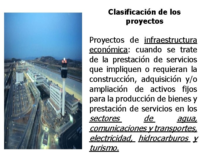 Clasificación de los proyectos Proyectos de infraestructura económica: cuando se trate de la prestación