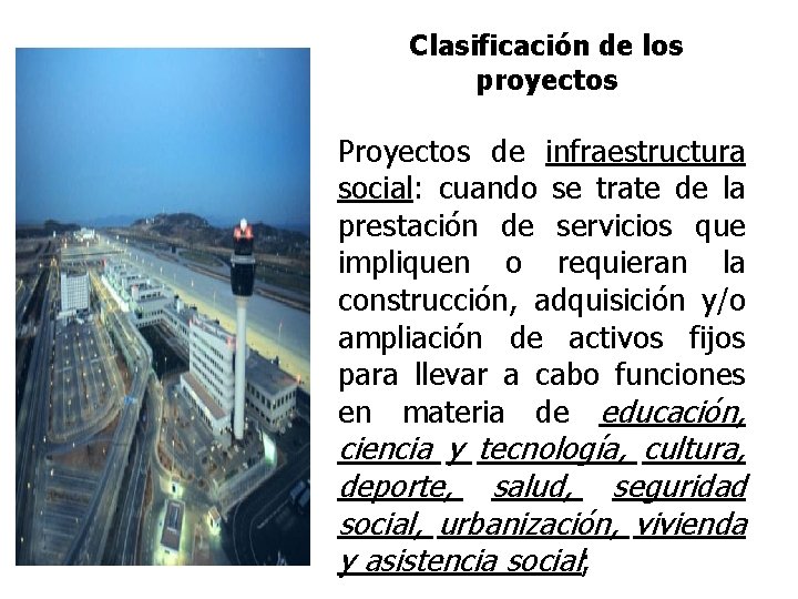 Clasificación de los proyectos Proyectos de infraestructura social: cuando se trate de la prestación