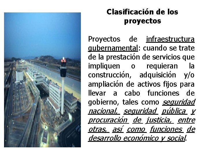 Clasificación de los proyectos Proyectos de infraestructura gubernamental: cuando se trate de la prestación