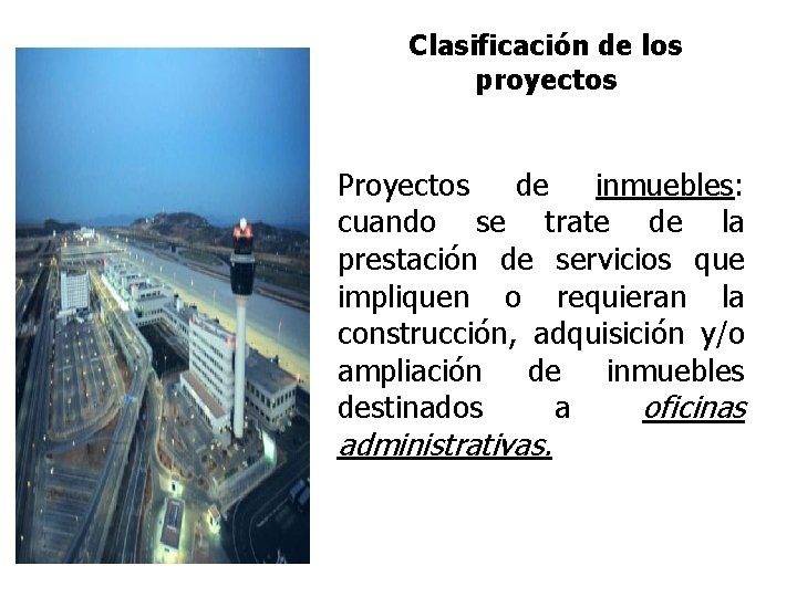 Clasificación de los proyectos Proyectos de inmuebles: cuando se trate de la prestación de