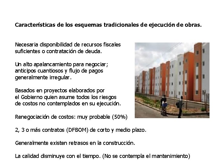 Características de los esquemas tradicionales de ejecución de obras. Necesaria disponibilidad de recursos fiscales