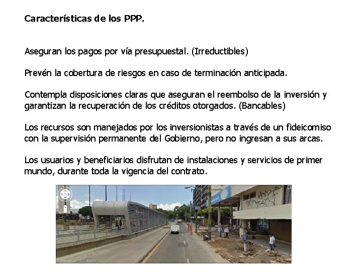 Características de los PPP. Aseguran los pagos por vía presupuestal. (Irreductibles) Prevén la cobertura