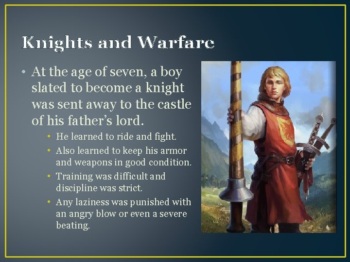 Knights and Warfare • At the age of seven, a boy slated to become