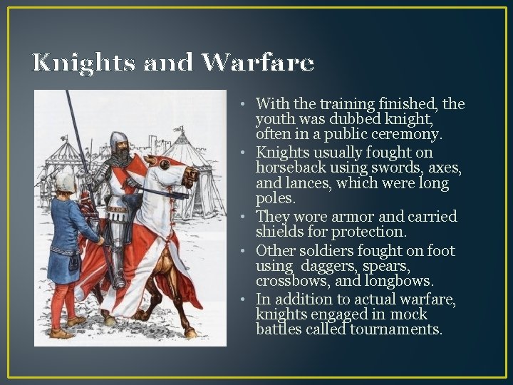 Knights and Warfare • With the training finished, the youth was dubbed knight, often