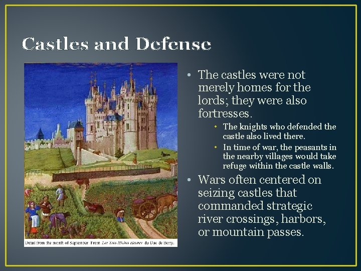Castles and Defense • The castles were not merely homes for the lords; they