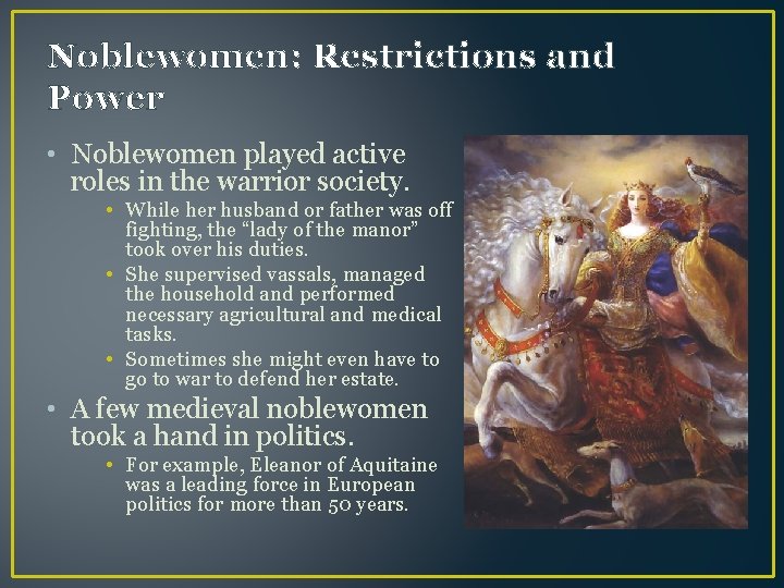 Noblewomen: Restrictions and Power • Noblewomen played active roles in the warrior society. •