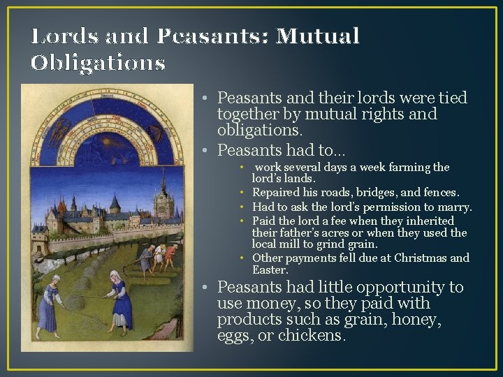 Lords and Peasants: Mutual Obligations • Peasants and their lords were tied together by