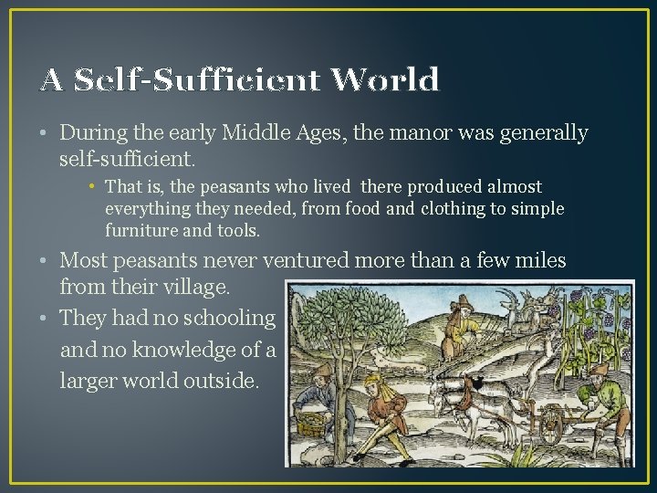 A Self-Sufficient World • During the early Middle Ages, the manor was generally self-sufficient.