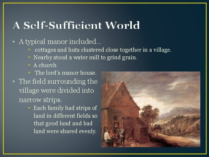 A Self-Sufficient World • A typical manor included… • • cottages and huts clustered