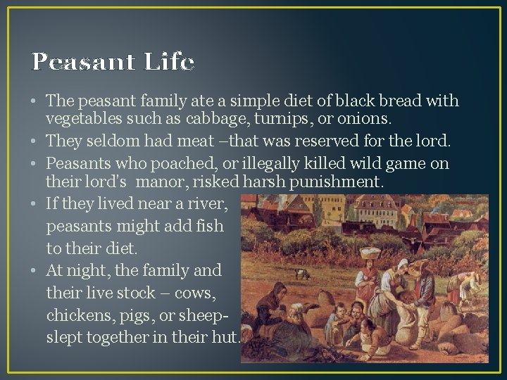 Peasant Life • The peasant family ate a simple diet of black bread with