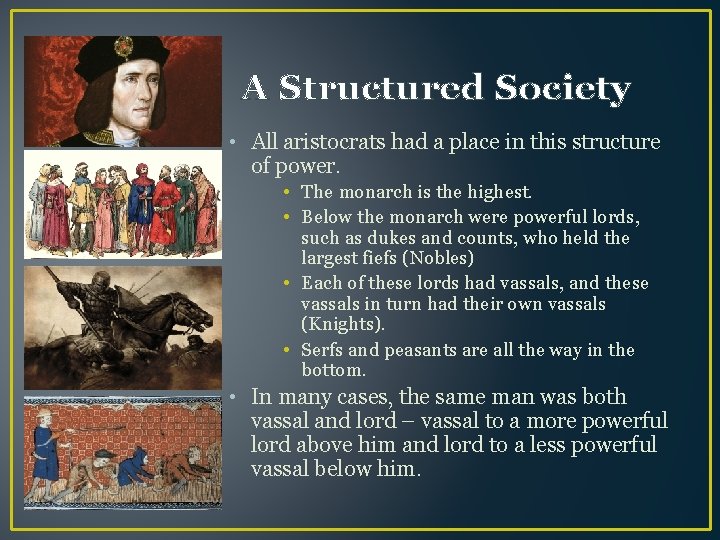 A Structured Society • All aristocrats had a place in this structure of power.