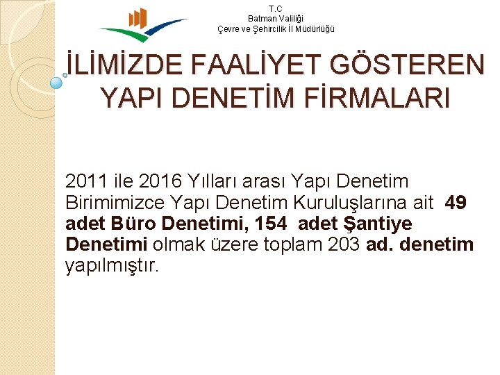 T. C Batman Valiliği Çevre ve Şehircilik İl Müdürlüğü İLİMİZDE FAALİYET GÖSTEREN YAPI DENETİM
