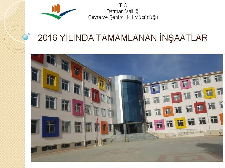 T. C Batman Valiliği Çevre ve Şehircilik İl Müdürlüğü 2016 YILINDA TAMAMLANAN İNŞAATLAR 