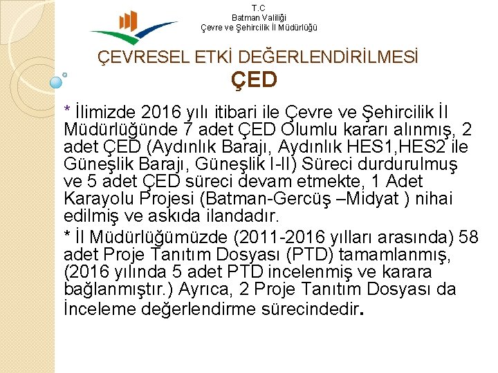 T. C Batman Valiliği Çevre ve Şehircilik İl Müdürlüğü ÇEVRESEL ETKİ DEĞERLENDİRİLMESİ ÇED *