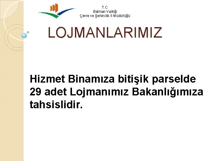 T. C Batman Valiliği Çevre ve Şehircilik İl Müdürlüğü LOJMANLARIMIZ Hizmet Binamıza bitişik parselde