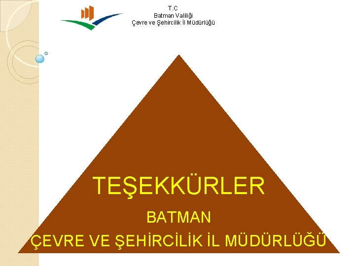 T. C Batman Valiliği Çevre ve Şehircilik İl Müdürlüğü TEŞEKKÜRLER BATMAN ÇEVRE VE ŞEHİRCİLİK
