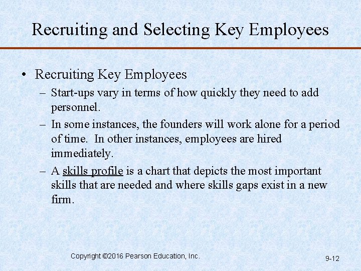 Recruiting and Selecting Key Employees • Recruiting Key Employees – Start-ups vary in terms