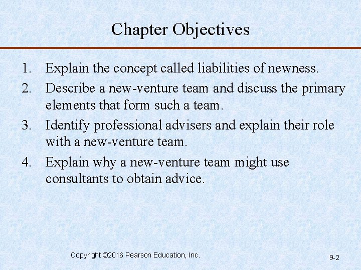 Chapter Objectives 1. Explain the concept called liabilities of newness. 2. Describe a new-venture