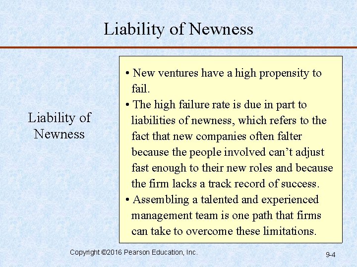 Liability of Newness • New ventures have a high propensity to fail. • The