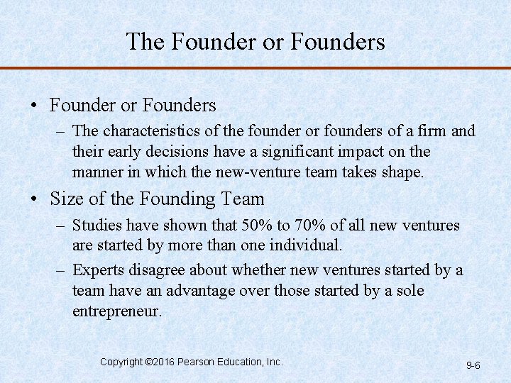 The Founder or Founders • Founder or Founders – The characteristics of the founder