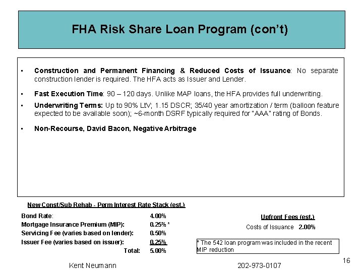 FHA Risk Share Loan Program (con’t) • Construction and Permanent Financing & Reduced Costs