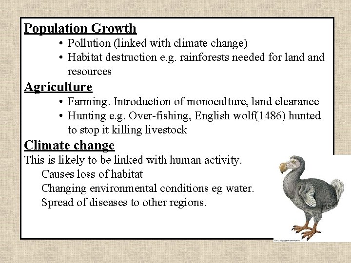 Population Growth • Pollution (linked with climate change) • Habitat destruction e. g. rainforests