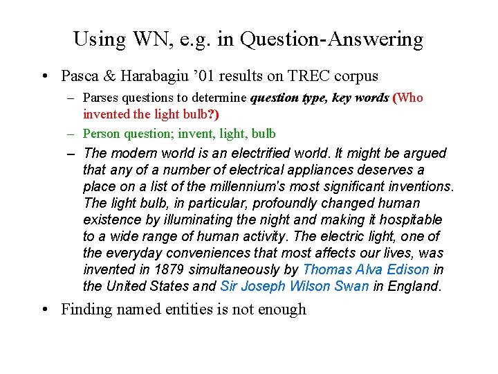 Using WN, e. g. in Question-Answering • Pasca & Harabagiu ’ 01 results on