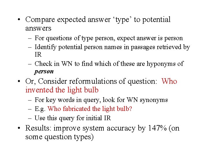  • Compare expected answer ‘type’ to potential answers – For questions of type