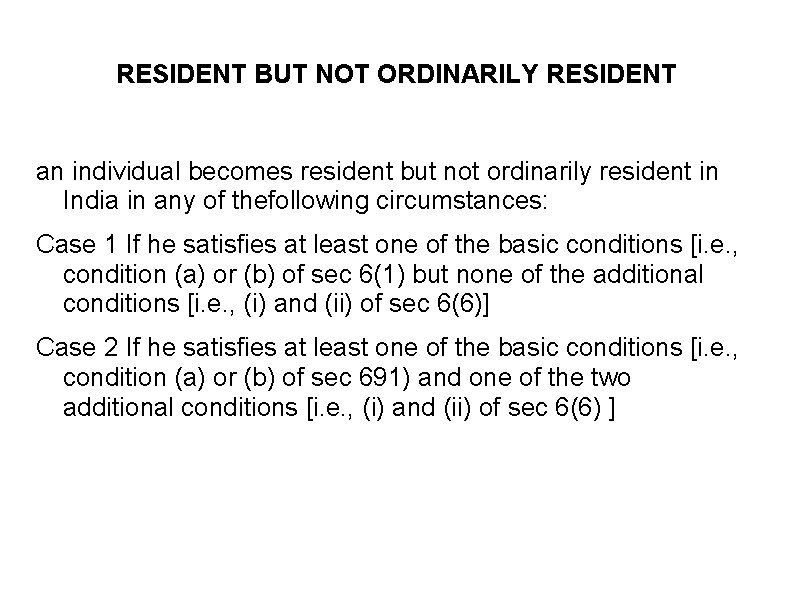 RESIDENT BUT NOT ORDINARILY RESIDENT an individual becomes resident but not ordinarily resident in