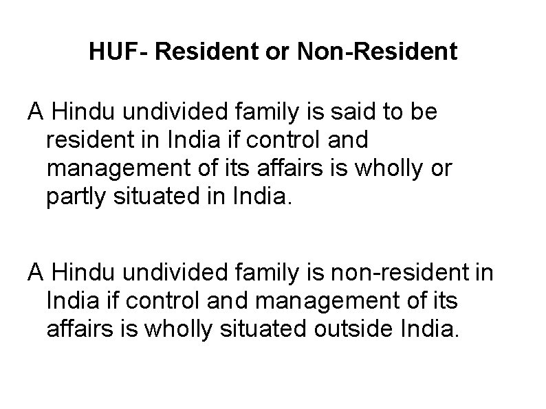 HUF- Resident or Non-Resident A Hindu undivided family is said to be resident in