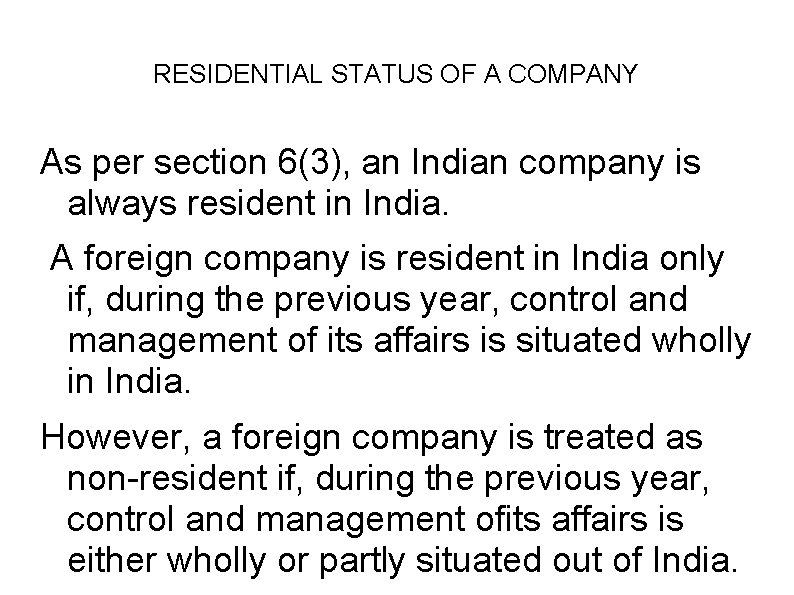 RESIDENTIAL STATUS OF A COMPANY As per section 6(3), an Indian company is always