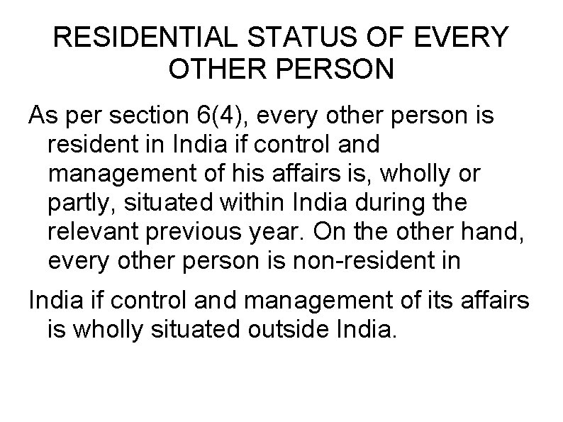 RESIDENTIAL STATUS OF EVERY OTHER PERSON As per section 6(4), every other person is
