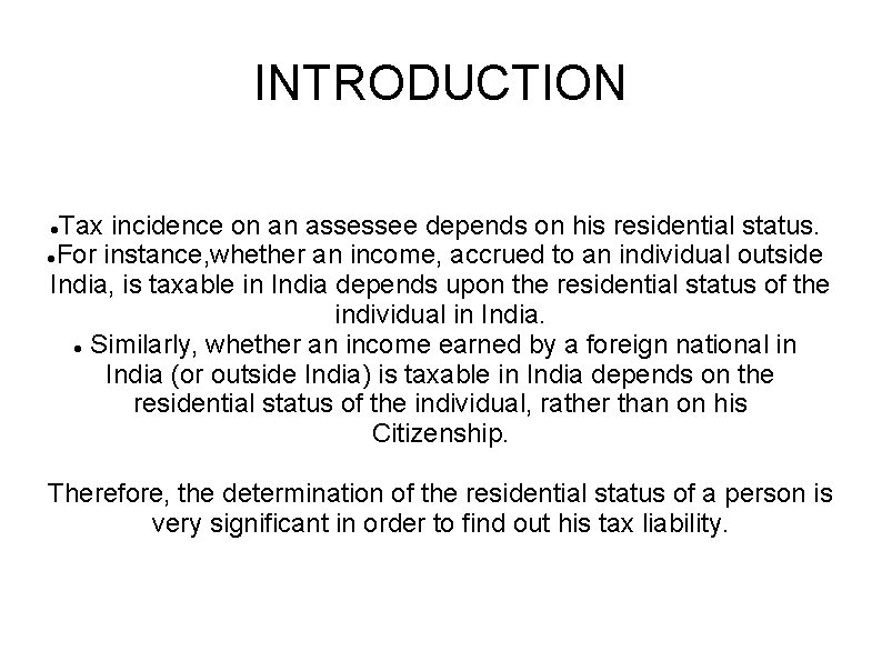 INTRODUCTION Tax incidence on an assessee depends on his residential status. For instance, whether