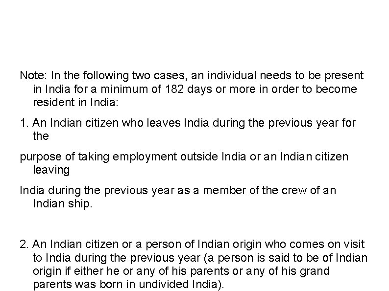 Note: In the following two cases, an individual needs to be present in India