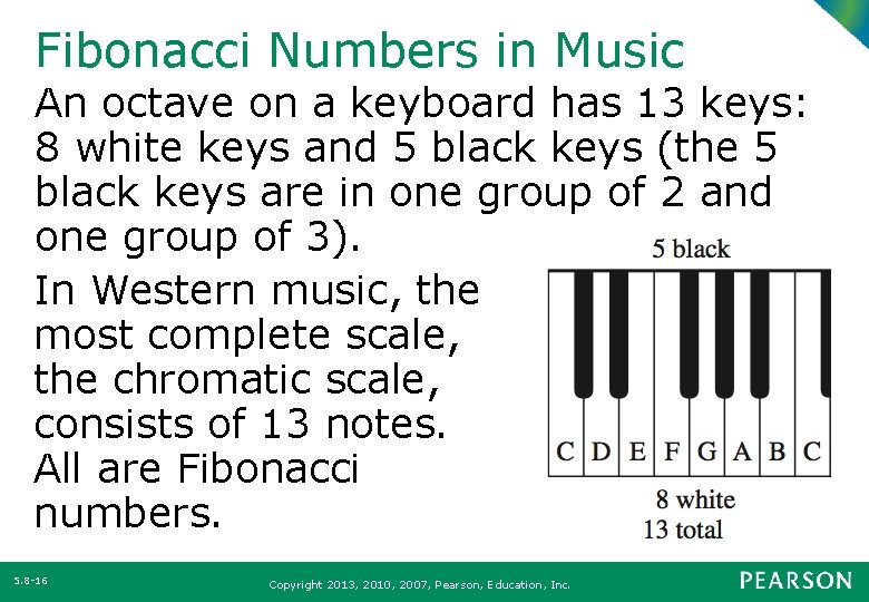 Fibonacci Numbers in Music An octave on a keyboard has 13 keys: 8 white
