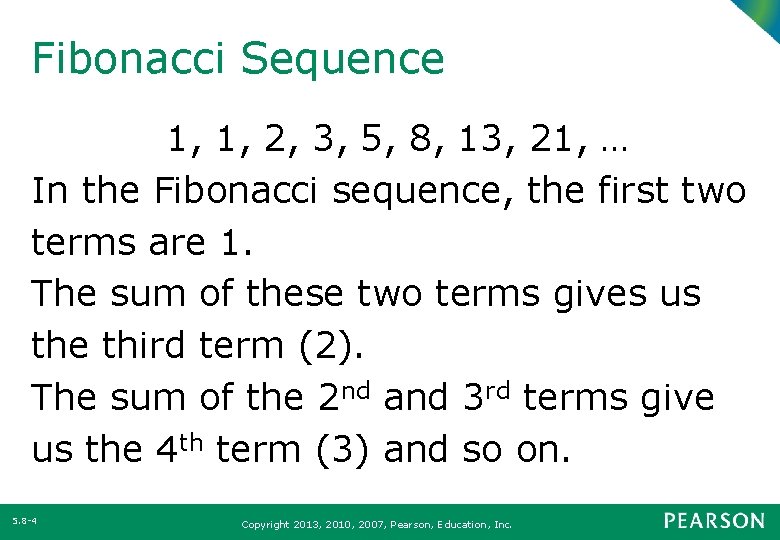 Fibonacci Sequence 1, 1, 2, 3, 5, 8, 13, 21, … In the Fibonacci