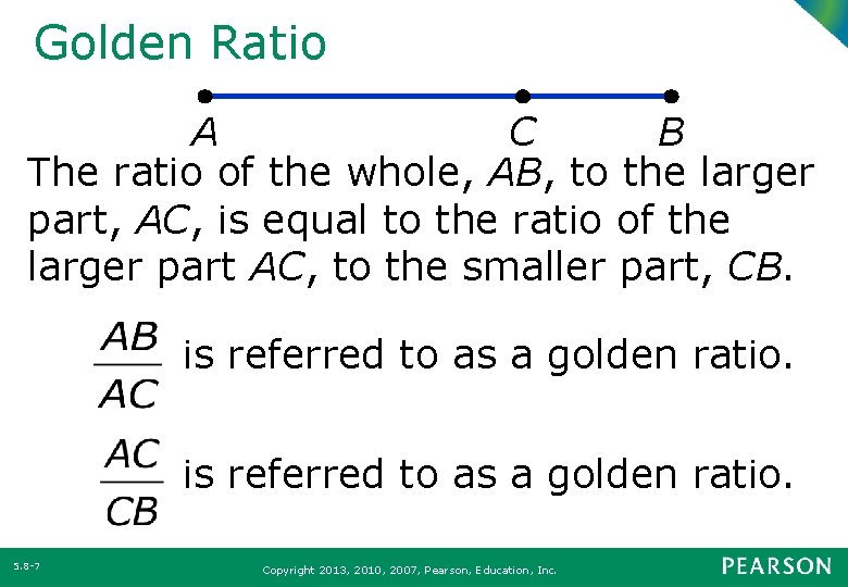 Golden Ratio A C B The ratio of the whole, AB, to the larger