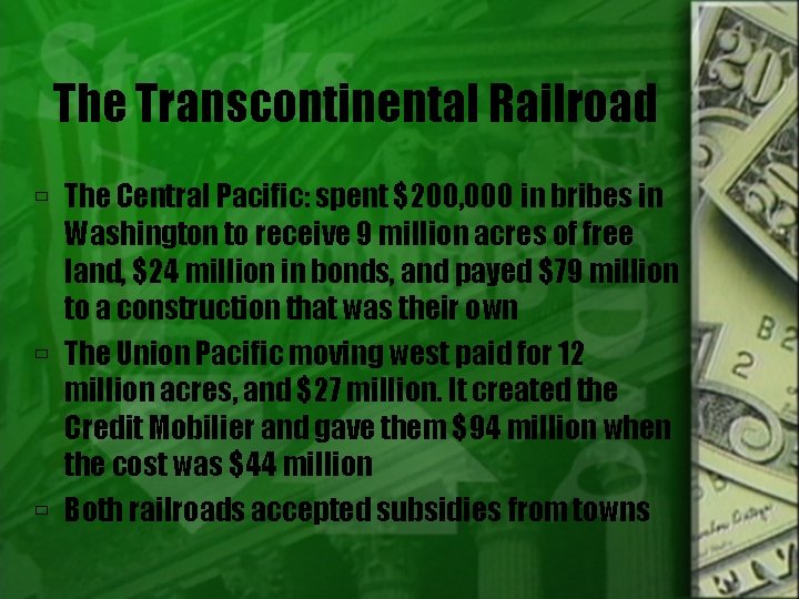 The Transcontinental Railroad The Central Pacific: spent $200, 000 in bribes in Washington to