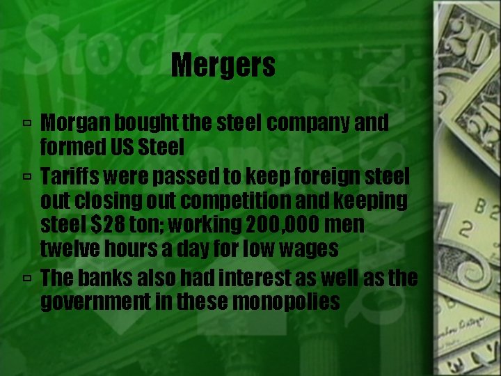 Mergers Morgan bought the steel company and formed US Steel Tariffs were passed to