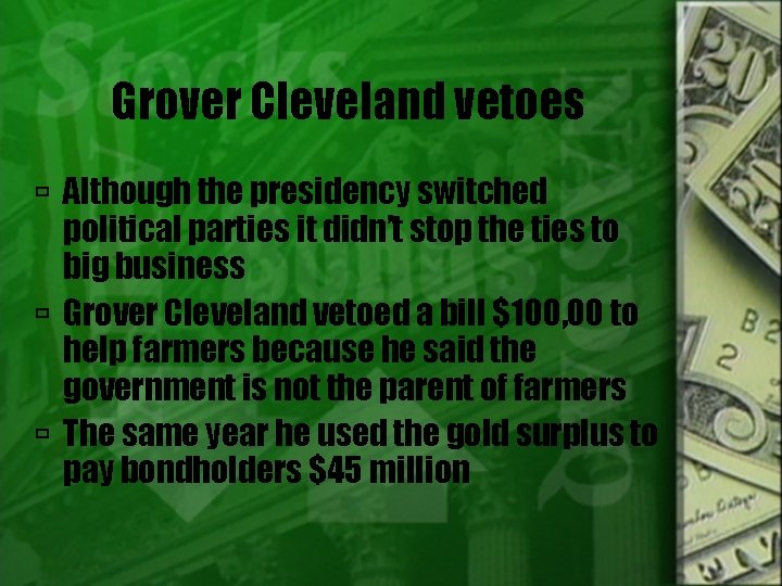 Grover Cleveland vetoes Although the presidency switched political parties it didn’t stop the ties