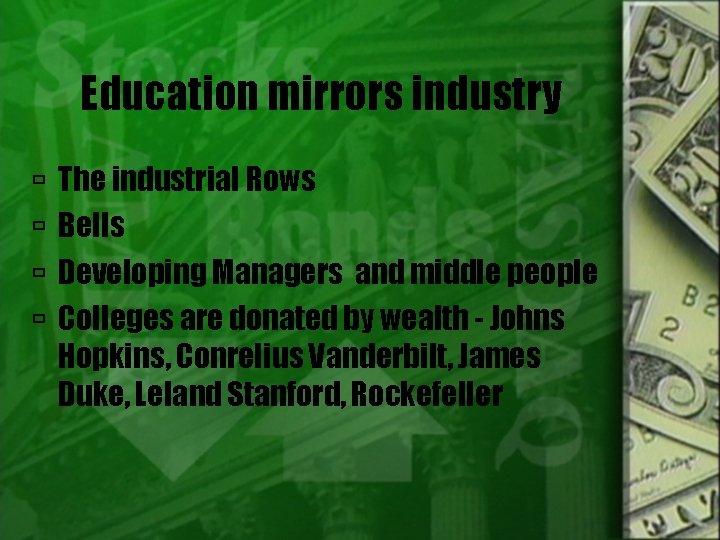 Education mirrors industry The industrial Rows Bells Developing Managers and middle people Colleges are