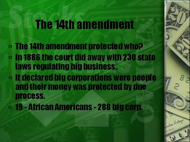 The 14 th amendment protected who? In 1886 the court did away with 230