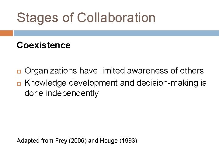 Stages of Collaboration Coexistence Organizations have limited awareness of others Knowledge development and decision-making