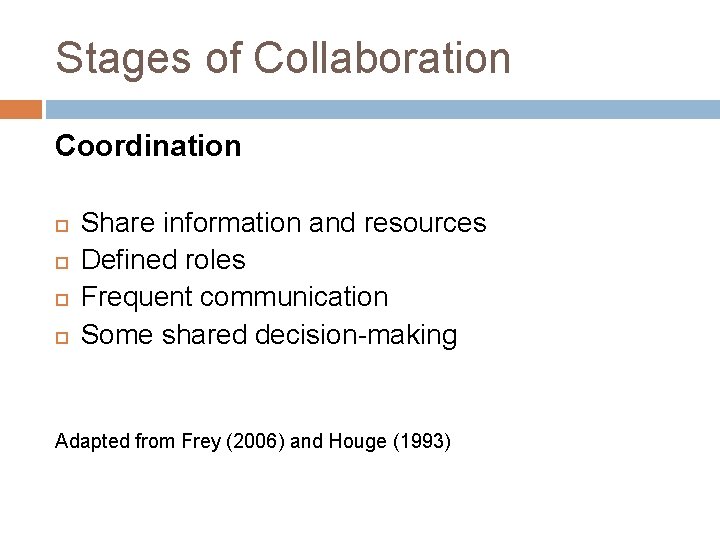 Stages of Collaboration Coordination Share information and resources Defined roles Frequent communication Some shared