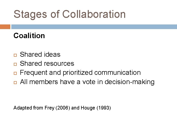 Stages of Collaboration Coalition Shared ideas Shared resources Frequent and prioritized communication All members