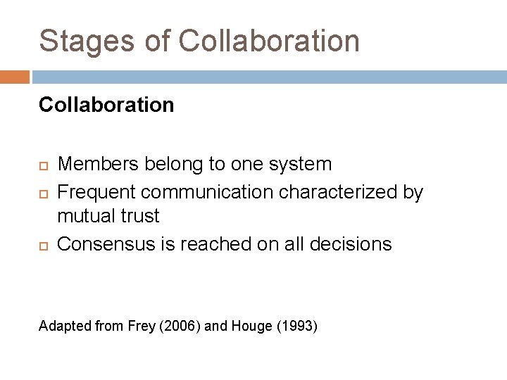 Stages of Collaboration Members belong to one system Frequent communication characterized by mutual trust