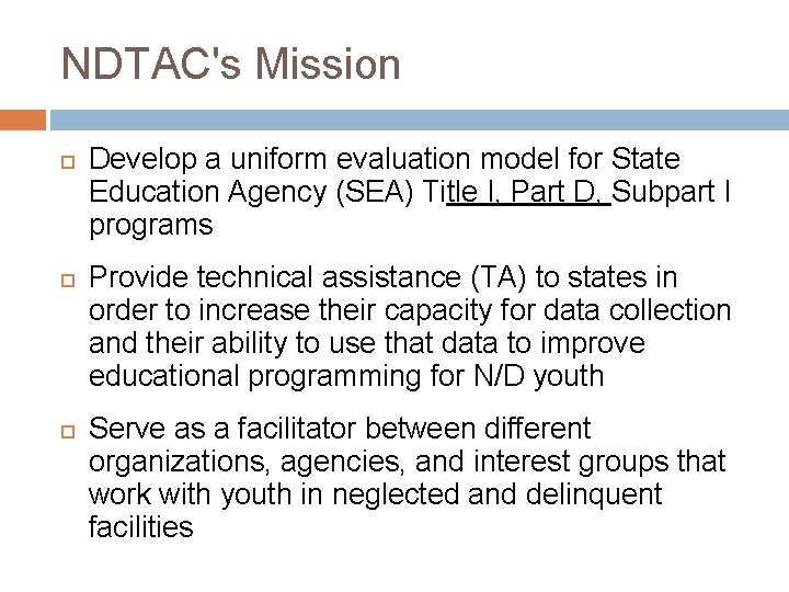 NDTAC's Mission Develop a uniform evaluation model for State Education Agency (SEA) Title I,