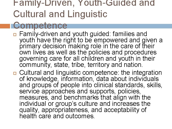 Family-Driven, Youth-Guided and Cultural and Linguistic Competence Family-driven and youth guided: families and youth
