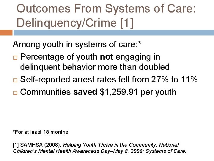 Outcomes From Systems of Care: Delinquency/Crime [1] Among youth in systems of care: *