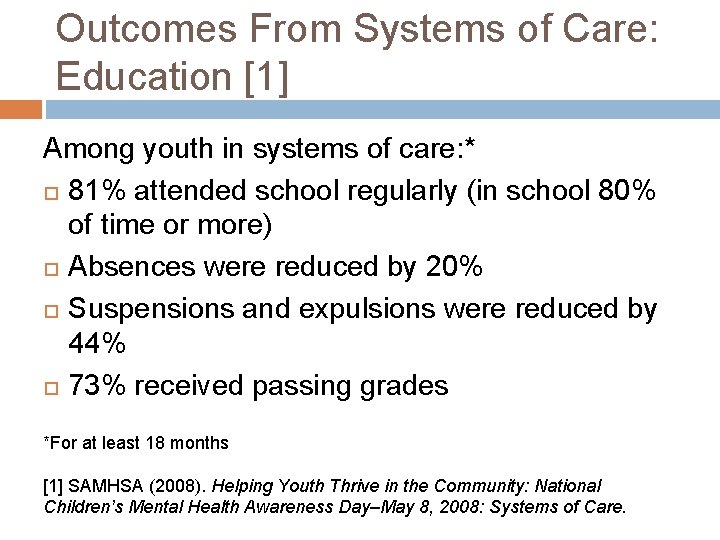 Outcomes From Systems of Care: Education [1] Among youth in systems of care: *